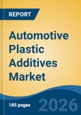 Automotive Plastic Additives Market - Global Industry Size, Share, Trends, Opportunity, and Forecast, 2021-2031- Product Image