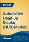 Automotive Head-Up Display (HUD) Market - Global Industry Size, Share, Trends, Opportunity, and Forecast, 2021-2031 - Product Thumbnail Image