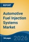 Automotive Fuel Injection Systems Market - Global Industry Size, Share, Trends, Opportunity, and Forecast, 2021-2031 - Product Thumbnail Image