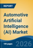Automotive Artificial Intelligence (AI) Market - Global Industry Size, Share, Trends, Opportunity, and Forecast, 2021-2031- Product Image