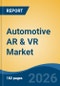 Automotive AR & VR Market - Global Industry Size, Share, Trends, Opportunity, and Forecast, 2021-2031 - Product Thumbnail Image