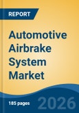 Automotive Airbrake System Market - Global Industry Size, Share, Trends, Opportunity, and Forecast, 2021-2031- Product Image