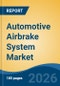 Automotive Airbrake System Market - Global Industry Size, Share, Trends, Opportunity, and Forecast, 2021-2031 - Product Thumbnail Image