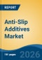 Anti-Slip Additives Market - Global Industry Size, Share, Trends, Opportunity, and Forecast, 2021-2031 - Product Thumbnail Image