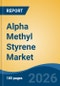 Alpha Methyl Styrene Market - Global Industry Size, Share, Trends, Opportunity, and Forecast, 2021-2031 - Product Thumbnail Image