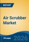 Air Scrubber Market - Global Industry Size, Share, Trends, Opportunity, and Forecast, 2021-2031 - Product Thumbnail Image