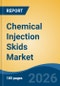 Chemical Injection Skids Market - Global Industry Size, Share, Trends, Opportunity, and Forecast, 2021-2031 - Product Thumbnail Image