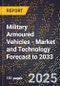 Military Armoured Vehicles - Market and Technology Forecast to 2033 - Product Thumbnail Image