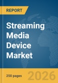 Streaming Media Device Market Report 2026- Product Image