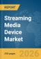 Streaming Media Device Market Report 2026 - Product Thumbnail Image