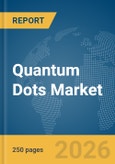 Quantum Dots Market Report 2026- Product Image