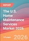 The U.S. Home Maintenance Services Market 2026: HVAC, Plumbing, Pest Control, Carpet Cleaning, Maid Services, Landscaping, Roofing, Electrical, Appliance Repair, Home Security - Product Thumbnail Image