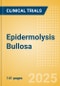 Epidermolysis Bullosa - Global Clinical Trials Review, 2025 - Product Thumbnail Image