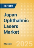 Japan Ophthalmic Lasers Market Outlook to 2033 - Excimer Lasers, YAG Lasers and Femtosecond Lasers- Product Image