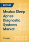 Mexico Sleep Apnea Diagnostic Systems Market Outlook to 2033 - Fixed Polysomnography Systems and Portable Polysomnography Systems - Product Thumbnail Image