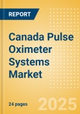 Canada Pulse Oximeter Systems Market Outlook to 2033 - Table Top Pulse Oximeters, Hand Held Pulse Oximeters and Others- Product Image