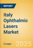 Italy Ophthalmic Lasers Market Outlook to 2033 - Excimer Lasers, YAG Lasers and Femtosecond Lasers- Product Image