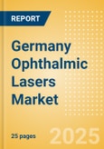 Germany Ophthalmic Lasers Market Outlook to 2033 - Excimer Lasers, YAG Lasers and Femtosecond Lasers- Product Image