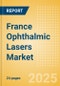 France Ophthalmic Lasers Market Outlook to 2033 - Excimer Lasers, YAG Lasers and Femtosecond Lasers - Product Thumbnail Image