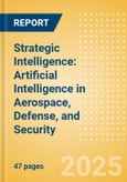 Strategic Intelligence: Artificial Intelligence in Aerospace, Defense, and Security- Product Image