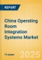 China Operating Room Integration Systems Market Outlook to 2033 - Operating Room Integration Systems - Product Thumbnail Image