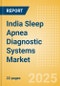 India Sleep Apnea Diagnostic Systems Market Outlook to 2033 - Fixed Polysomnography Systems and Portable Polysomnography Systems - Product Thumbnail Image
