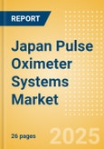 Japan Pulse Oximeter Systems Market Outlook to 2033 - Table Top Pulse Oximeters, Hand Held Pulse Oximeters and Others- Product Image