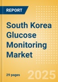 South Korea Glucose Monitoring Market Outlook to 2033 - Continuous Glucose Monitors- Product Image