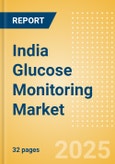 India Glucose Monitoring Market Outlook to 2033 - Continuous Glucose Monitors- Product Image