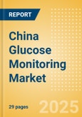 China Glucose Monitoring Market Outlook to 2033 - Continuous Glucose Monitors- Product Image