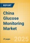 China Glucose Monitoring Market Outlook to 2033 - Continuous Glucose Monitors - Product Image