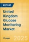 United Kingdom Glucose Monitoring Market Outlook to 2033 - Continuous Glucose Monitors - Product Image