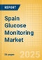 Spain Glucose Monitoring Market Outlook to 2033 - Continuous Glucose Monitors - Product Image