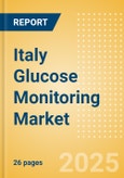 Italy Glucose Monitoring Market Outlook to 2033 - Continuous Glucose Monitors- Product Image