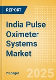 India Pulse Oximeter Systems Market Outlook to 2033 - Table Top Pulse Oximeters, Hand Held Pulse Oximeters and Others- Product Image
