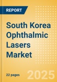 South Korea Ophthalmic Lasers Market Outlook to 2033 - Excimer Lasers, YAG Lasers and Femtosecond Lasers- Product Image
