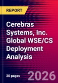 Cerebras Systems, Inc. Global WSE/CS Deployment Analysis- Product Image