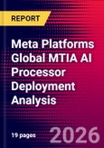 Meta Platforms Global MTIA AI Processor Deployment Analysis- Product Image