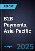 B2B Payments, Asia-Pacific, 2025-2030- Product Image