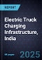 Electric Truck Charging Infrastructure, India, 2025-2040 - Product Thumbnail Image