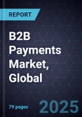 B2B Payments Market, Global, 2024-2030- Product Image