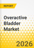 Overactive Bladder Market - A Global and Regional Analysis: Focus on Treatment Type, Distribution Channel, 2025-2035- Product Image
