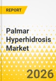 Palmar Hyperhidrosis Market - A Global and Regional Analysis: Focus on Treatment Type, End User, 2025-2035- Product Image