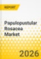 Papulopustular Rosacea Market - A Global and Regional Analysis: Focus on Country, 2025-2035 - Product Thumbnail Image