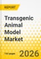 Transgenic Animal Model Market - A Global and Regional Analysis: Focus on Technology, Animal Type, Application, End User, 2025-2035 - Product Thumbnail Image