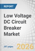 Low Voltage DC Circuit Breaker Market by Voltage, Type, Breaking Mechanism, End User, and Region - Global Forecast to 2030- Product Image