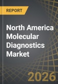 North America Molecular Diagnostics Market, till 2035: Distribution by Test Type, Type of Offering, Type of Sample, Type of Technology, Therapeutic Area, End User and Geographical Regions - Industry Trends and Forecast 2026-2035- Product Image