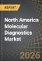 North America Molecular Diagnostics Market, till 2035: Distribution by Test Type, Type of Offering, Type of Sample, Type of Technology, Therapeutic Area, End User and Geographical Regions - Industry Trends and Forecast 2026-2035 - Product Thumbnail Image