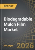 Biodegradable Mulch Film Market: Industry Trends and Global Forecasts, Till 2035 - Distribution by Type of Raw Material, Type of Crop, Type of Enterprise, and Geographical Regions- Product Image