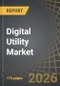 Digital Utility Market Till 2035: Distribution by Type of Component, Type of Deployment, Type of Network, Areas of Application, Type of Technology, Type of End-User, Company Size, and Key Geographical Regions: Industry Trends and Global Forecasts - Product Thumbnail Image